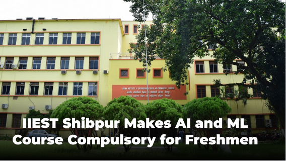 IIEST Shibpur Mandates AI and ML Course for First-Year Students