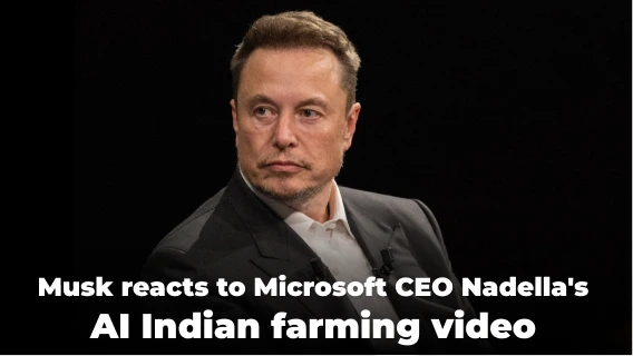 Elon Musk Reacts to Satya Nadella’s Shared Video on AI Improving Indian Farming