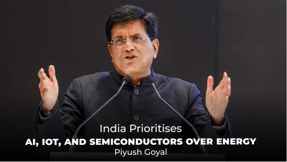 India Prioritises AI, IoT, and Semiconductors Over Energy, says Piyush Goyal