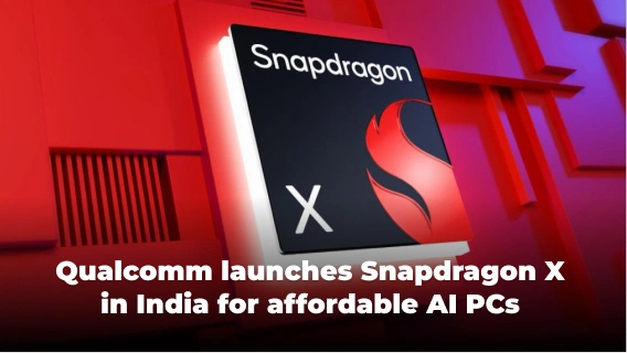 Qualcomm Unveils New Snapdragon X Chips in India to Power Affordable AI PCs