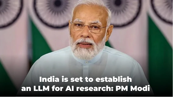 PM Modi Stated that India is Set to Establish an LLM for AI Research