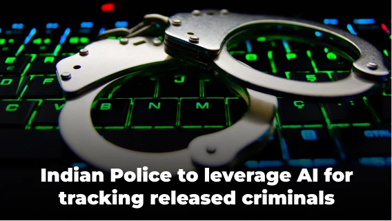 Indian Police Will Leverage AI Technology to Track Released Criminals