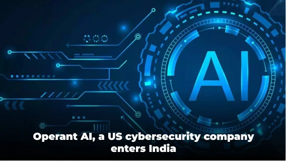 Operant AI, a US Cybersecurity Company, is Expanding its Operations Into India
