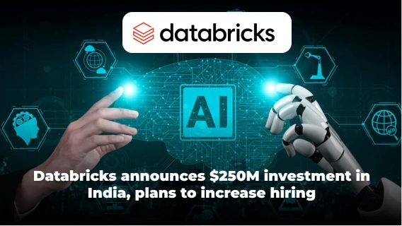 Databricks Invests $250M in India for AI Growth, Plans to Increase Hiring
