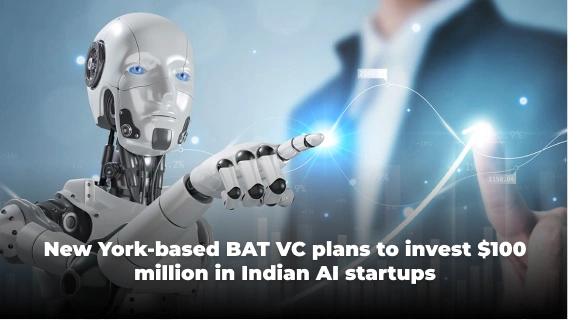 Indian AI Startups To Receive a $100 Million Boost From New York’s BAT VC