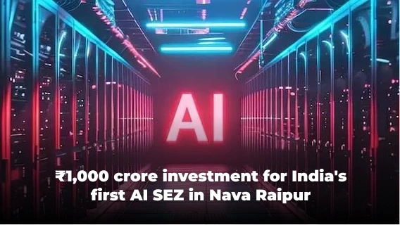 Nava Raipur to Get India’s First AI SEZ, Backed By ₹1,000 Crore Investment